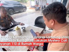 Sambang Kamtibmas, Kapolres Lampung Utara AKBP Deddy Kurniawan Lakukan Mystery Call Layanan 110 di Rumah Warga