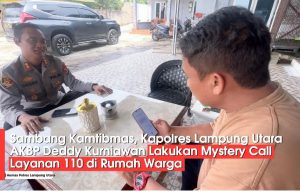 Sambang Kamtibmas, Kapolres Lampung Utara AKBP Deddy Kurniawan Lakukan Mystery Call Layanan 110 di Rumah Warga