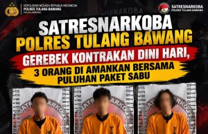 Satresnarkoba Polres Tulang Bawang Gerebek Kontrakan Dini Hari, 3 Orang Di Amankan Bersama Puluhan Paket Sabu